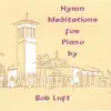 Bob Luft - Hymn Meditations for Piano