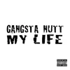 Gangsta Nutt - My Life - Single